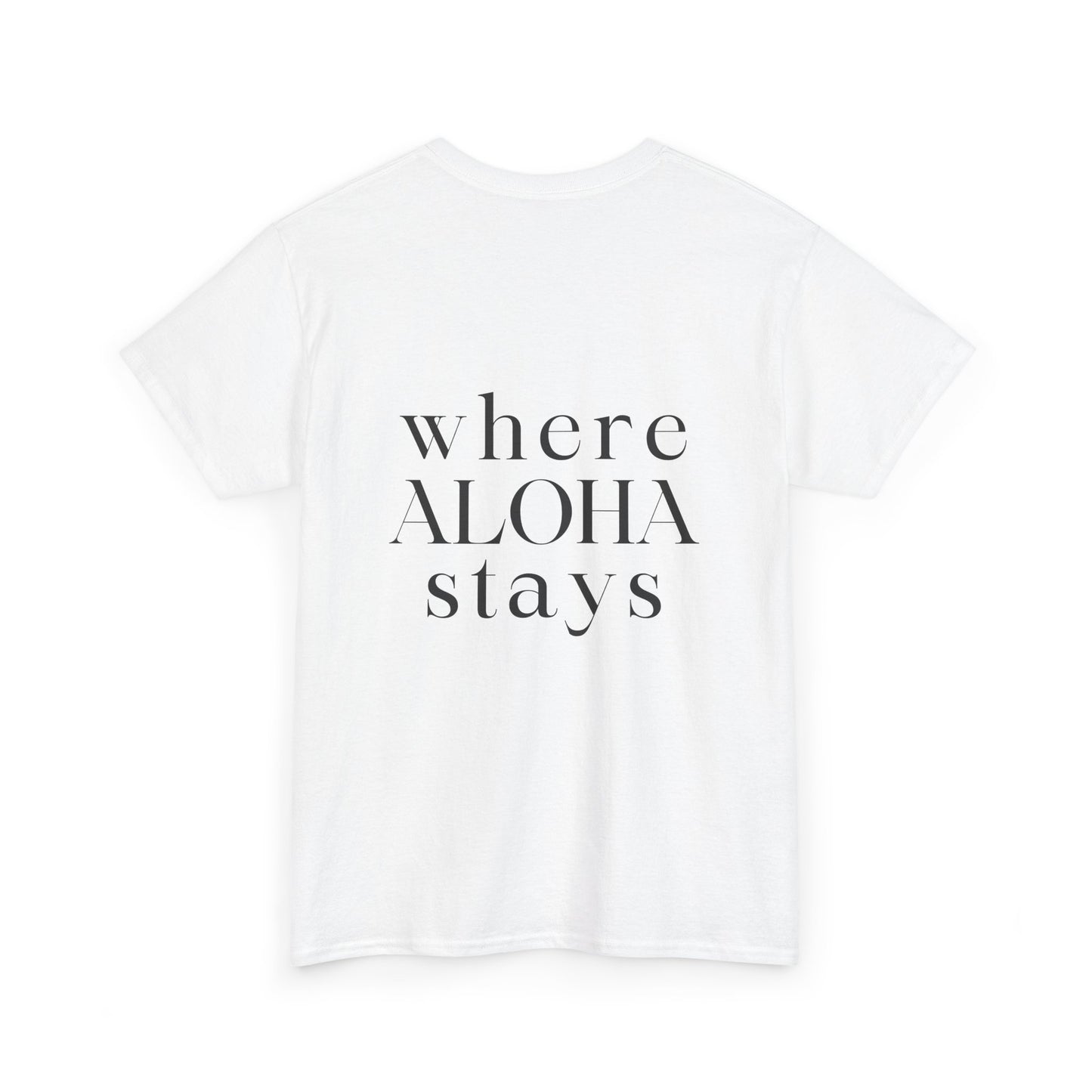 Where Aloha Stays T-Shirt