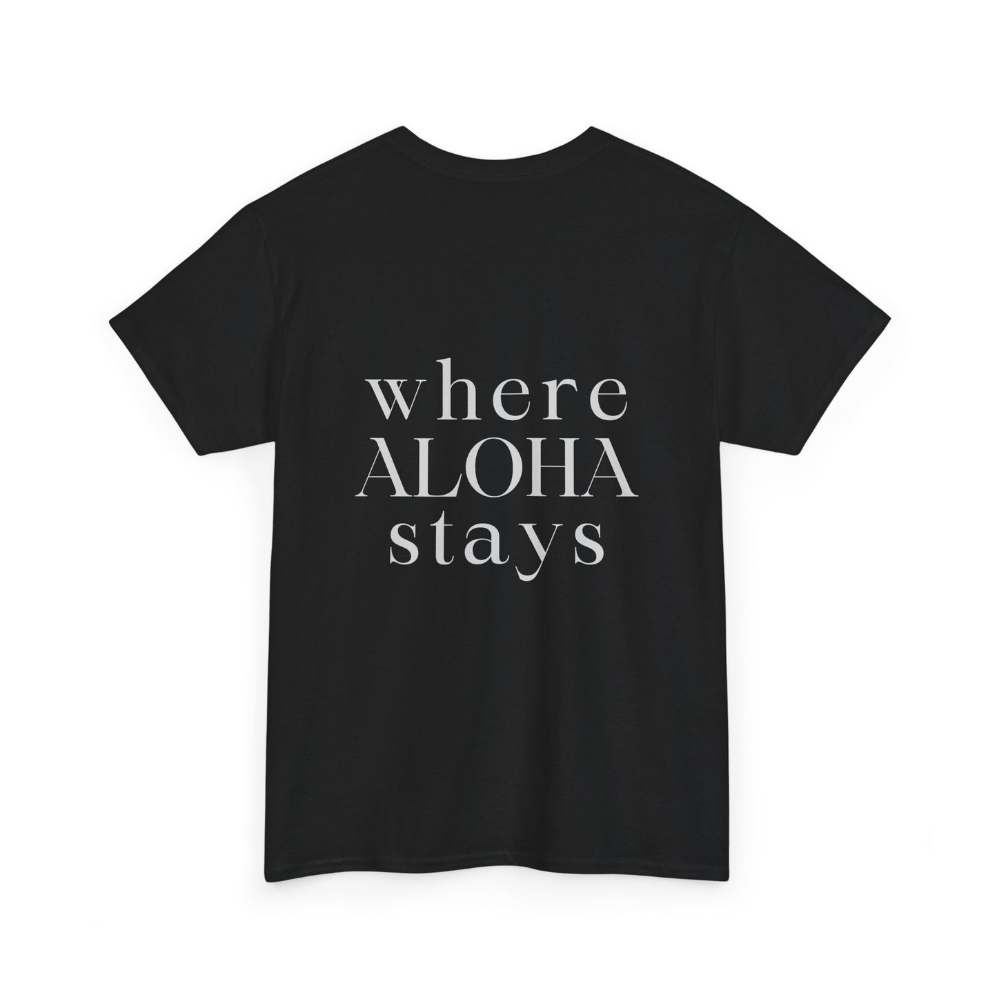 Where Aloha Stays T-Shirt