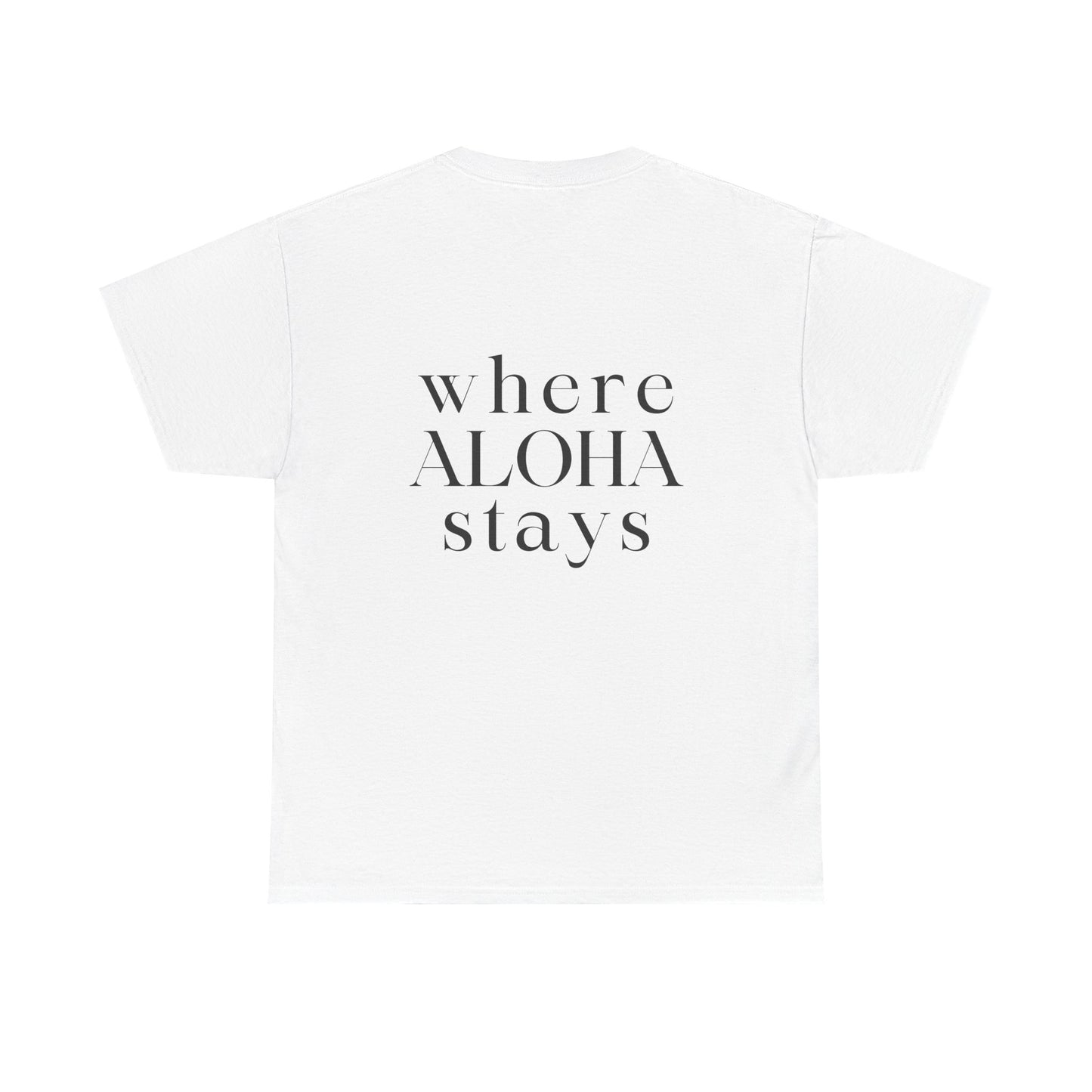 Where Aloha Stays T-Shirt