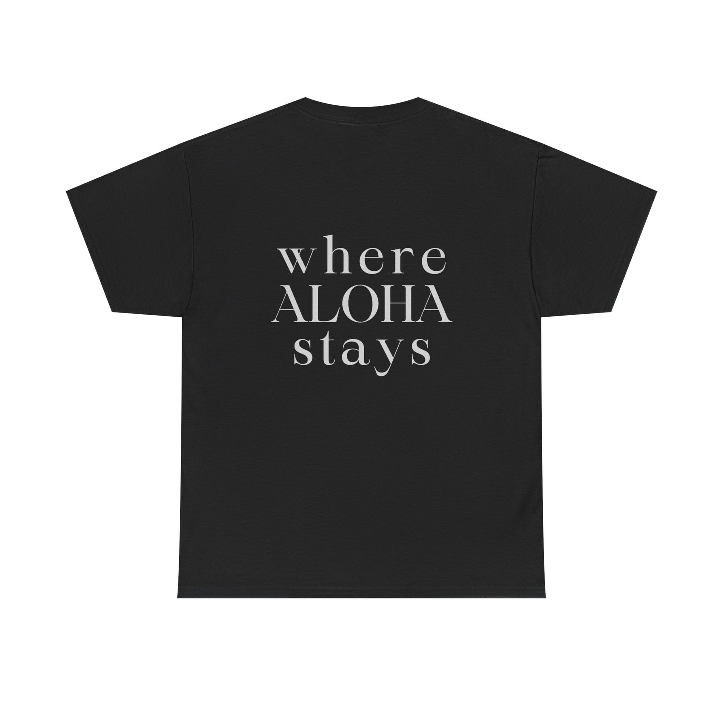 Where Aloha Stays T-Shirt